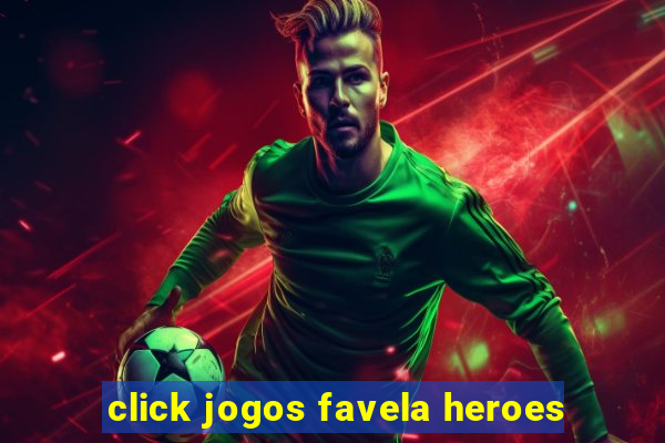 click jogos favela heroes